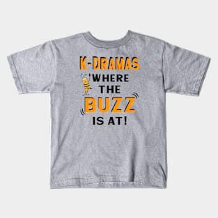 K-Dramas where the BUZZ is at with cute bee Kids T-Shirt